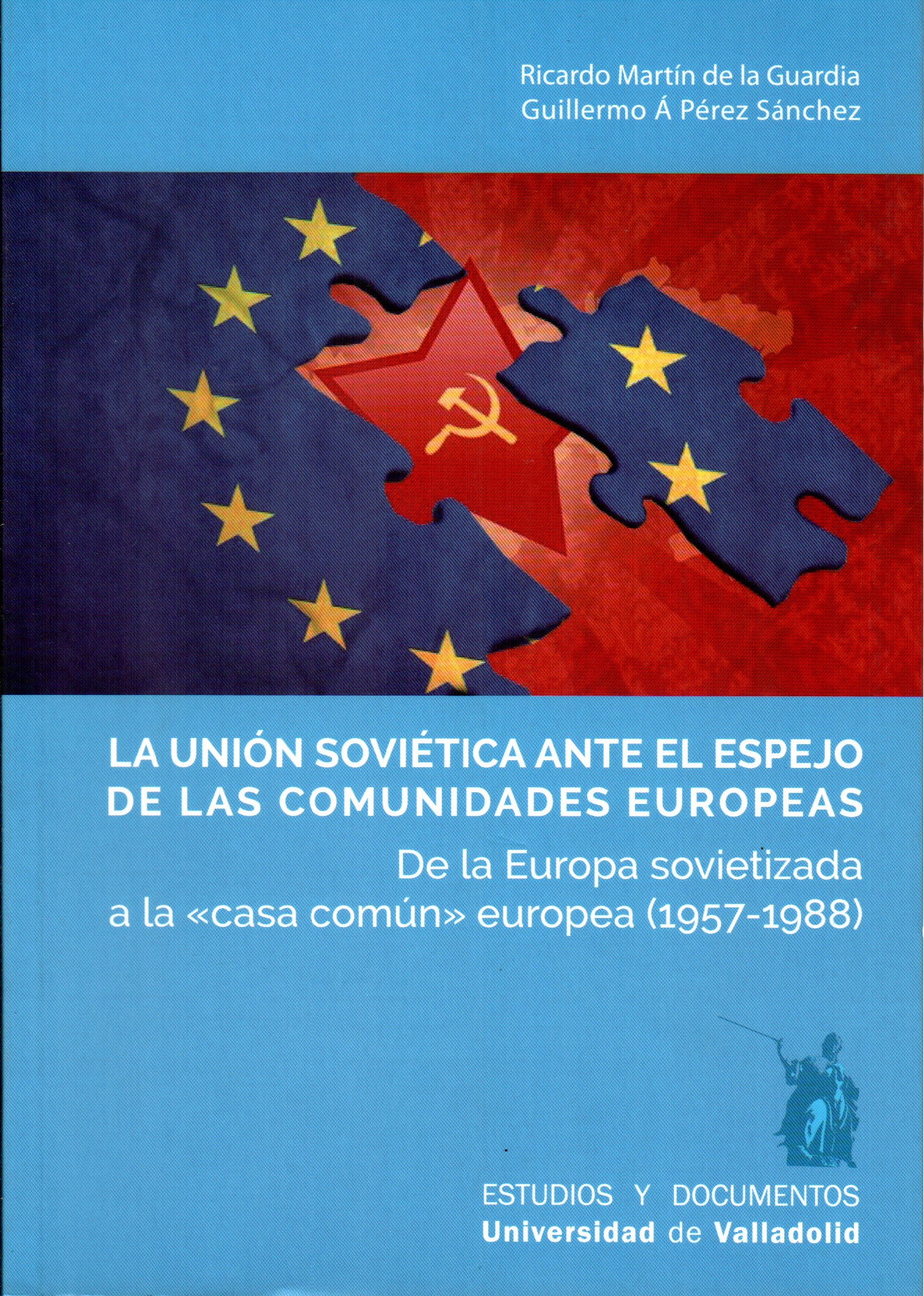 La Unión Soviética ante el espejo de las comunidades europeas. De la Europa sovietizada a la “casa común” europea (1957-1988)