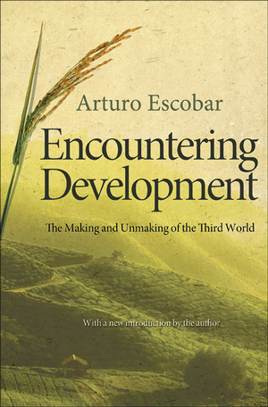 Encountering Development: The Making and the Unmaking of the Third World