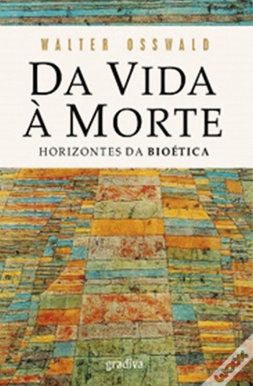 Libro: Da Vida à Morte: Horizontes da Bioética