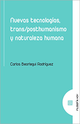Libro: Nuevas tecnologías, trans/posthumanismo y naturaleza humana