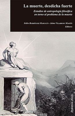 Libro: La muerte, desdicha fuerte. Estudios de antropología filosófica en torno al problema de la muerte