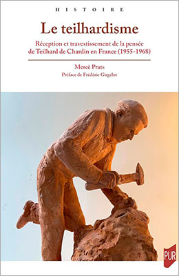 Libro: Le teilhardisme. Réception et travestissement de la pensée de Teilhard de Chardin en France (1955-1968)