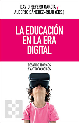 Libro:  La educación en la era digital. Desafíos teóricos y antropológicos
