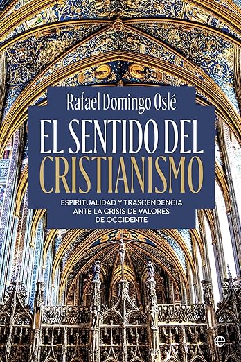 Libro: El sentido del cristianismo: Espiritualidad y trascendencia ante la crisis de valores de Occidente