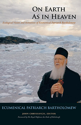 Libro: On Earth as in Heaven. Ecological Vision and initiatives of Ecumenical Patriarch Bartholomew