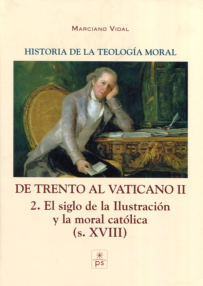 Historia de la Teología Moral. Tomo V: De Trento al Vaticano II. Volumen 2: El siglo de la Ilustración y la moral católica (s. XVIII)