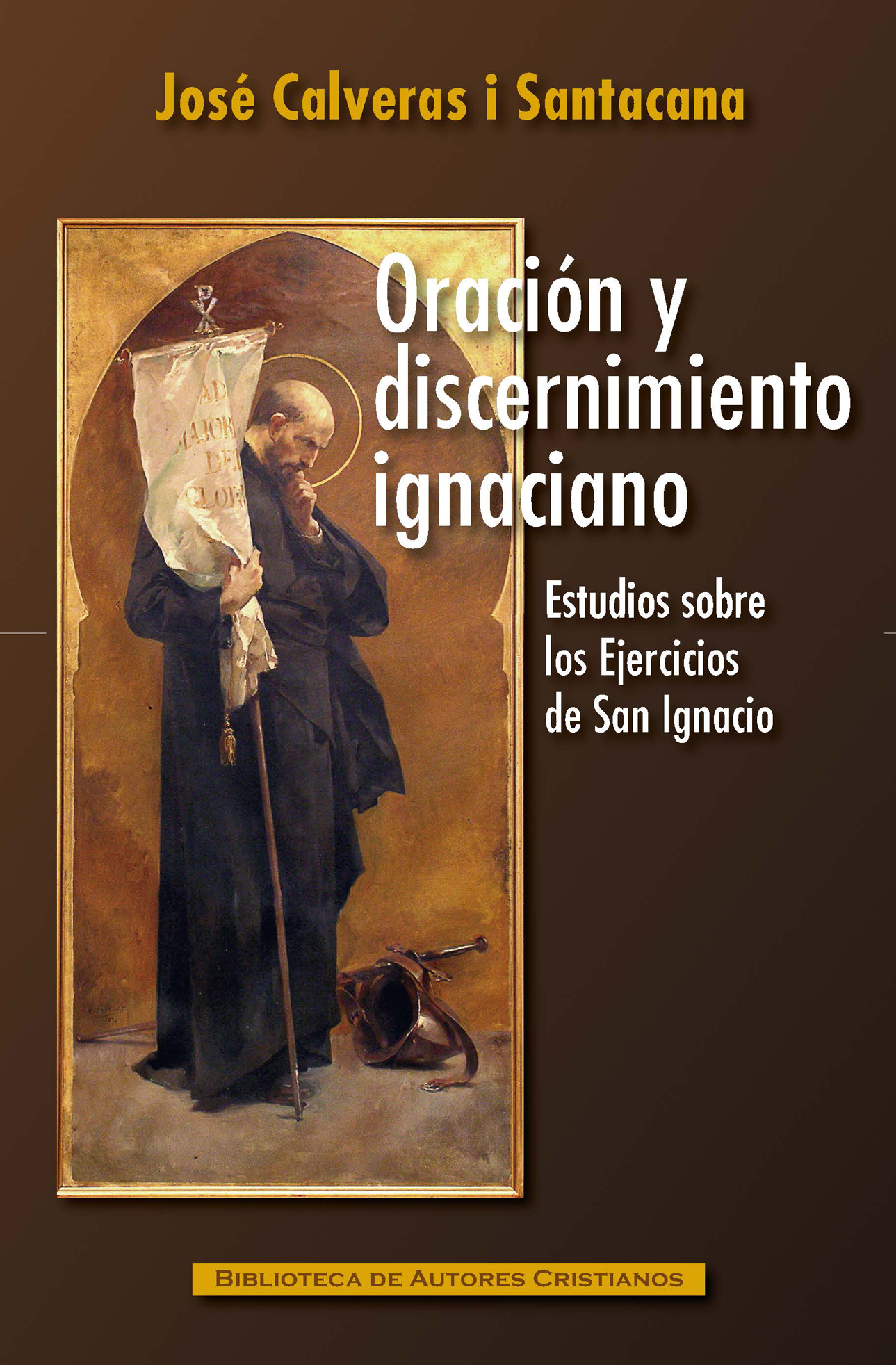 Oración y discernimiento ignaciano. Estudios sobre los Ejercicios de San Ignacio