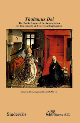 Libro: Thalamus Dei. The bed in images of the Anunciation. Its Iconography abd Doctrinal Explanation