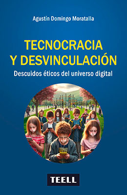 Tecnocracias y desvinculación. Descuidos éticos del universo digital