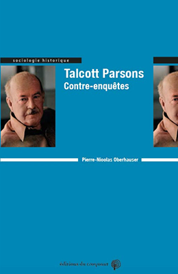 Libro: Pierre-Nicolas Oberhauser (2023). Talcott Parsons: contre-enquêtes
